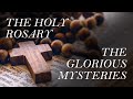 The Holy Rosary - The Glorious Mysteries