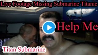Titan Submarine Live Footage | Titanic Submarine Last Video | Titan Submarine CCTV Camera