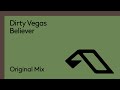 Dirty Vegas - Believer