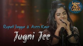 Rupali Jagga & Asees Kaur - Jugni Jee (Cocktail) Punjab Lions - Indian Pro Music League IPML ZeeTv