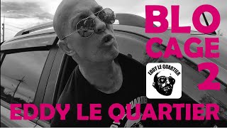 blocage 2 | Eddy le Quartier