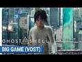 GHOST IN THE SHELL - BIG GAME - VOST [au cinéma le 29 Mars 2017]