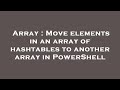 Array : Move elements in an array of hashtables to another array in PowerShell