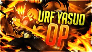 YasuoStyle l URF YASUO IS VERY OP!!!