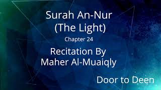 Surah An-Nur (The Light) Maher Al-Muaiqly  Quran Recitation