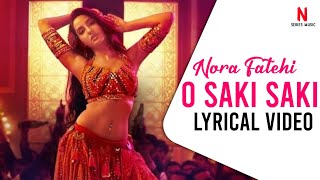 Full Song: O SAKI SAKI | Nora Fatehi | Neha Kakkar | Batla House | Lyrical Video | N-Series Music