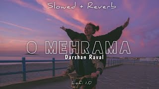 O Mehrama Lofi Extended Slowed Reverb Darshan Raval