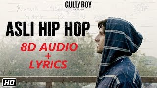 Gully Boy - Asli Hip Hop (8D Audio) (Lyrics)