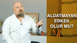 ALDATMAYAN ERKEK OLUR MU?