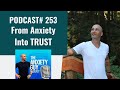 How To Move Away From Anxiety And Into Trust | Anxiety Guy Podcast #253