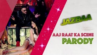 Aaj Raat Ka Scene Song Parody - Jazbaa || Shudh Desi Videos