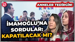 Kreş kapatma yazısından tedirgin olan anneler İmamoğlu'na sordu: Kapanacak mı?