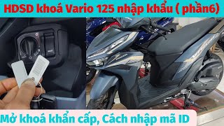 HDSD khoá Vario 125 ( Phần 6). Cách nhập mã ID khẩn cấp. Mở khoá điện Vario 125 không cần remote