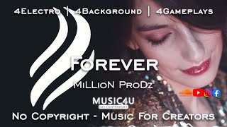 MiLLioN ProDz - Forever | Vlog Electro House | HQ Audio 🎧 | BPM 128 [Music4U No Copyright Release]