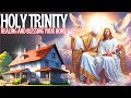 🙏PRAYER OF THE HOLY TRINITY TO HEAL, PROTECT AND BLESS YOUR HOME AND FAMILY🙌