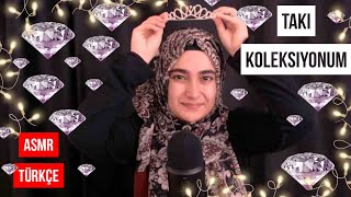 Takı Koleksiyonum 1 | ASMR Türkçe | ASMR Takı | Rahatlatıcı ASMR