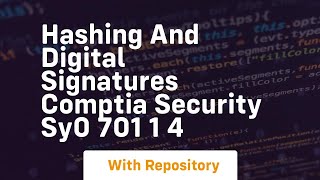 hashing and digital signatures comptia security sy0 701 1 4