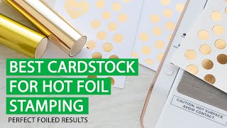 Best Cardstock for Hot Foil Stamping