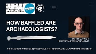 How baffled are archaeologists? Dr Matt Knight - Cabaret of Dangerous Ideas (CODI) trailer