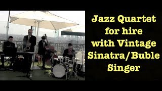 Jazz Quartet for hire with Vintage Sinatra/Buble Singer