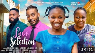 LOVE SELECTION NIGERIAN MOVIE - SONIA UCHE, EBERE OKARO, JAMERS GARDINER, PAUL VICKS,