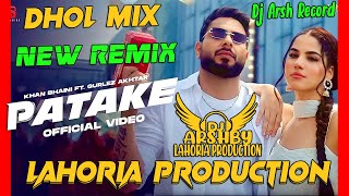 Patake_Khan_Bhaini_Dhol_Mix_New_Punjabi_Latest_2022_Remix_Lahoria_production_Remix_Dj_Arsh_Record_Dj