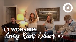 C1 Worship: Living Room Edition #3 | April 5, 2020