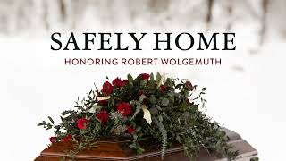 Safely Home: Honoring Robert Wolgemuth, Ep. 1