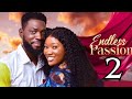 ENDLESS PASSION 2 (New Nollywood Movie) Chinenye Nnebe, Jerry William #nollywoodmovies #2024