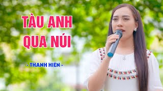 Tàu Anh Qua Núi - LK Nhạc Quê Hương Ai Nghe Cũng Đều Mê Vì Thật Sự Nó Hay Quá - Thanh Hiền