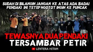 Sudah Di Bilangin jangan Lanjut Tapi  Tiga Pendaki Ini Masih Ngotot DUA PENDAKI YANG TERSAMBAR PETIR