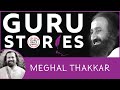 Gurustories with Meghal Thakkar ji @Gurudev @artofliving