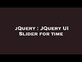 jQuery : JQuery UI Slider for time
