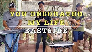 You Decorated My Life - Eastside (Kenny Rogers Cover)