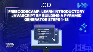 freeCodeCamp: Learn Introductory JavaScript by Building a Pyramid Generator Steps 1-18