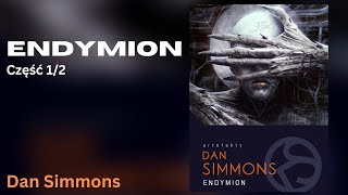 Endymion, Część 1/2, Cykl: Hyperion (tom 3) - Dan Simmons