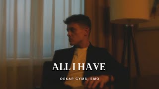 Oskar Cyms, EMO - All I Have ( Music )