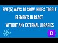 5 Ways To Show, Hide & Toggle an Element in React using React Hooks