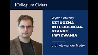 WYKŁAD OTWARTY: SZTUCZNA INTELIGENCJA – SZANSE I WYZWANIA