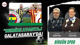 Derbide avantaj Galatasaray'da: \