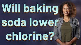 Will baking soda lower chlorine?