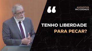 Tenho liberdade para pecar? - Cortes do Pr. Augustus Nicodemus