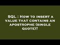 SQL : How to insert a value that contains an apostrophe (single quote)?