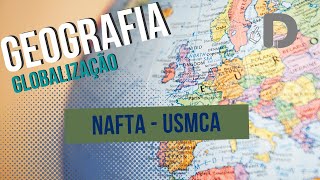 NAFTA-USMCA - Globalização - Geografia - Preparatório Enem