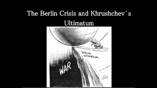 GCSE Cold War History #21: The Berlin Crisis and Khrushchev's Ultimatum