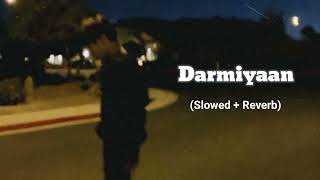 Darmiyaan ( slowed and reverb ) || Hafij Khan