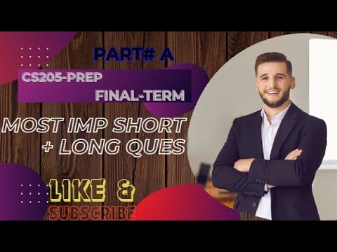 CS205 Final Term Preparation || Explain Imp Long + Short Questions ...