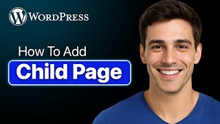 How To Easily Add A Child/Sub Page In Wordpress (2025 Guide)