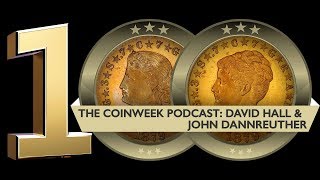 CoinWeek Podcast #100: David Hall and John Dannreuther - Early Days of PCGS