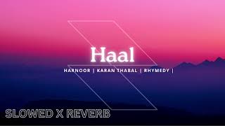 Haal - Harnoor | Karan Thabal | Rhymedy | New Slowed X Reverb Punjabi Song 2023
